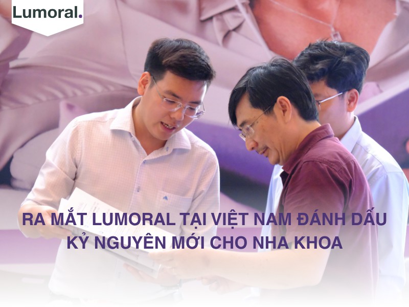 Ra mắt Lumoral tại Việt Nam đánh dấu kỷ nguyên mới cho nha khoa